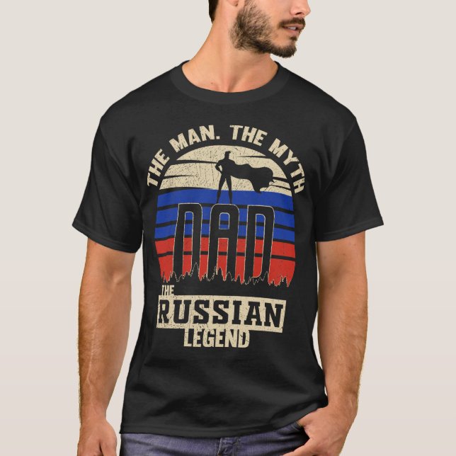 The Man The Myth The Russian Legend Dad Father's D T-Shirt (Front)
