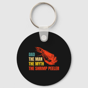 The Man The Myth The Shrimp Peeler Fathers Day Key Ring