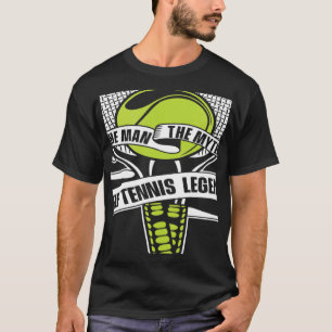 The Man The Myth The Tennis Legend Player  Tennis T-Shirt
