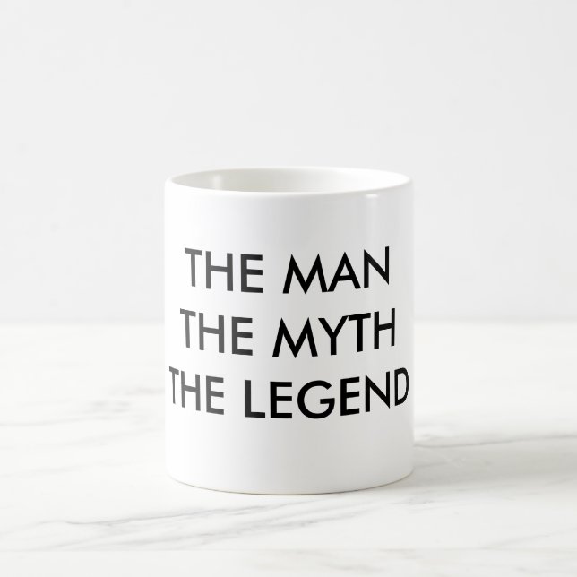 THE MAN THE MYTHTHE LEGEND COFFEE MUG (Center)