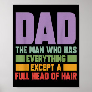 The Man Who Has Everything Except A Full Head Of Poster