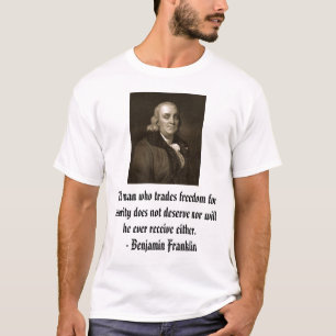 The man who trades freedom for security does no... T-Shirt