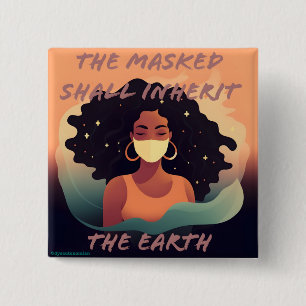 the masked shall inherit the earth button