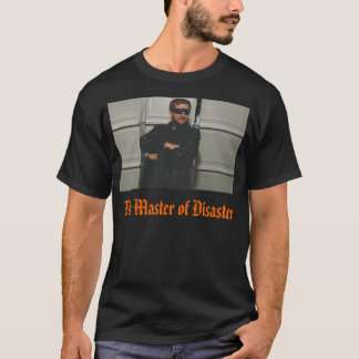 The Master of Disaster T-Shirt