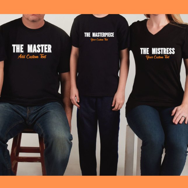 The Mastress Customisable Family Matching T-Shirt (Family Matching Clothes for The Master, Mistress and Masterpiece.  Let's customize your family name.)