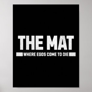 The Mat Is Where Egos Come To Die. Poster