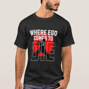 The mat is Where egos come to die. T-Shirt