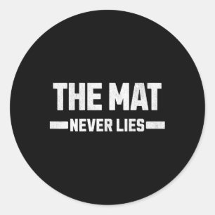 The Mat Never Lies Where Egos Come To Die. Classic Round Sticker