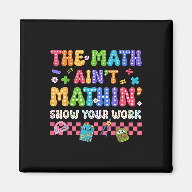 The Math Ain&#39;t Mathin Funny Back To School Tea Magnet (Front)