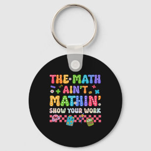 The Math Ain't Mathin Funny Back To School Teacher Key Ring