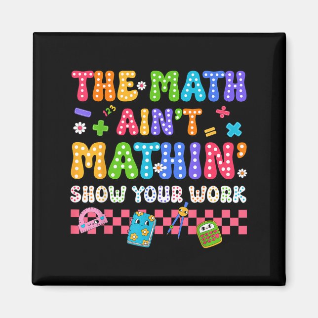 The Math Aint Mathin Funny Back To School Teacher Magnet (Front)