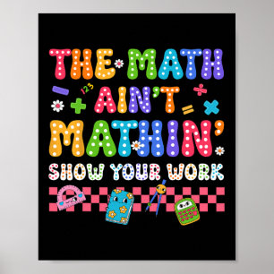 The Math Ain't Mathin Funny Back To School Teacher Poster
