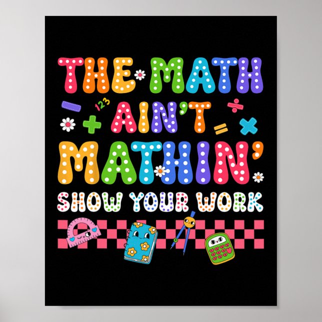 The Math Ain't Mathin Funny Back To School Teacher Poster (Front)