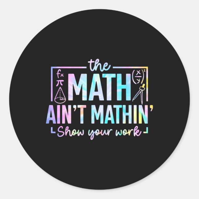 The Math Ain't Mathin Funny Math Teacher  Classic Round Sticker (Front)