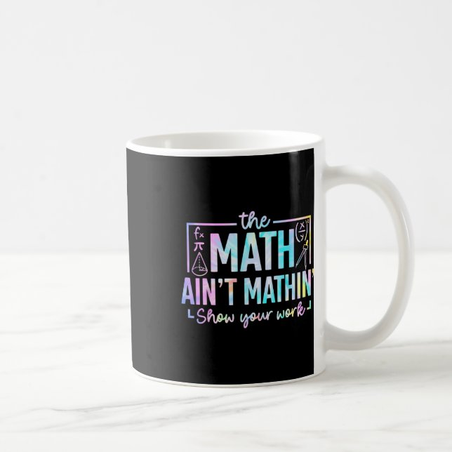 The Math Ain't Mathin Funny Math Teacher  Coffee Mug (Right)