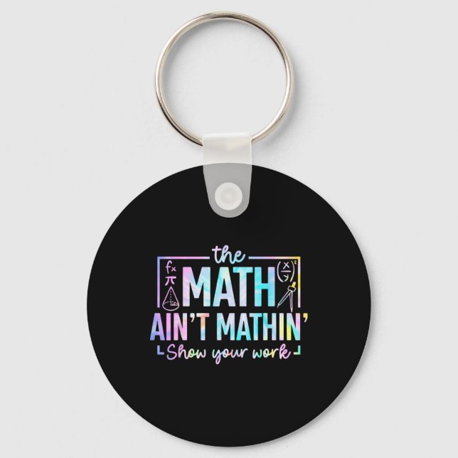 The Math Ain't Mathin Funny Math Teacher  Key Ring (Front)
