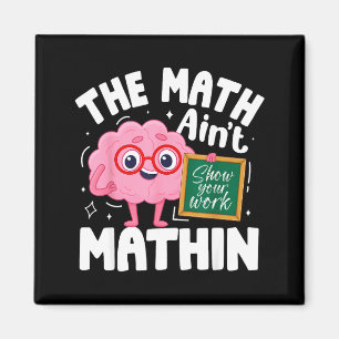 The Math Ain't Mathin Funny Math Teacher  Magnet