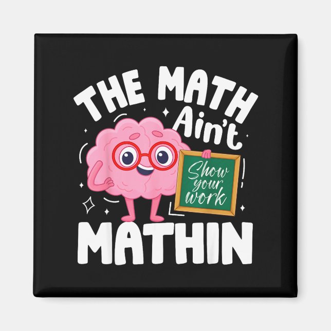 The Math Ain't Mathin Funny Math Teacher  Magnet (Front)