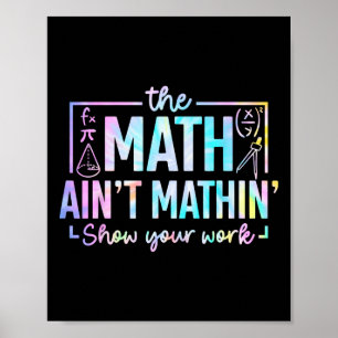 The Math Ain't Mathin Funny Math Teacher Poster