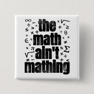 The Math Ain't Mathing 15 Cm Square Badge