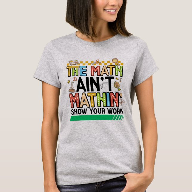 The math Aren't Mathing Funny Back to school Gifts T-Shirt (Front)