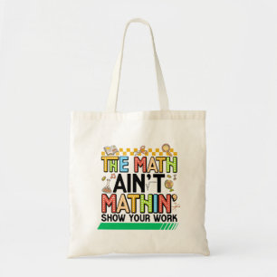 The math Aren't Mathing Funny Back to school Gifts Tote Bag