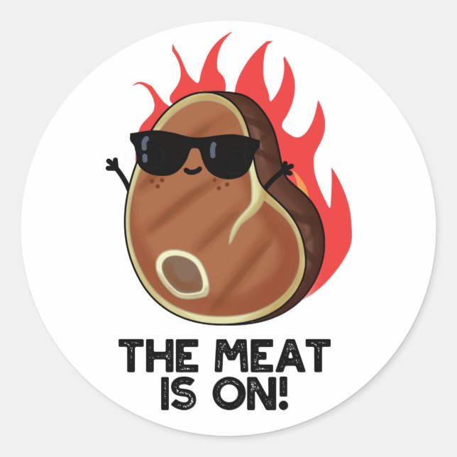 The Meat Is On Funny Food Steak Pun  Classic Round Sticker (Front)
