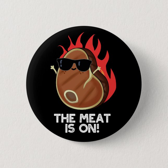 The Meat Is On Funny Food Steak Pun Dark BG 6 Cm Round Badge (Front)