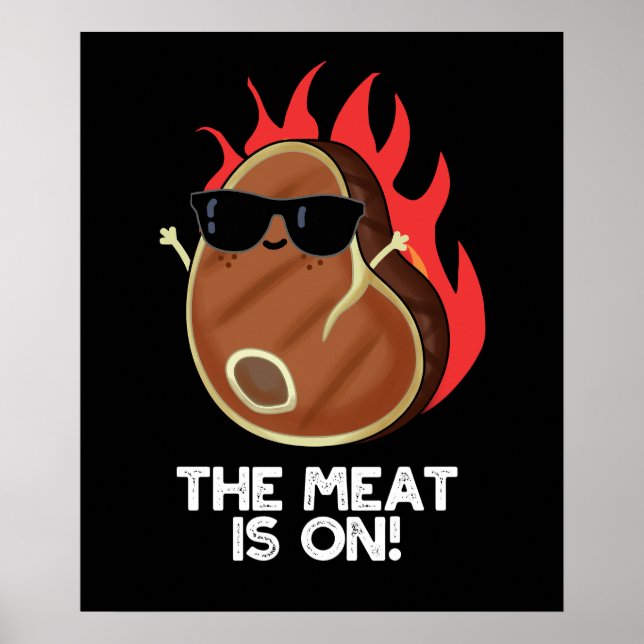 The Meat Is On Funny Food Steak Pun Dark BG Poster (Front)