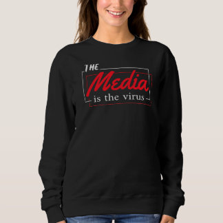The Media Is The Virus Sweatshirt