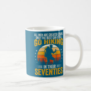 The Men Still Go Hiking In Their Seventies Funny H Coffee Mug