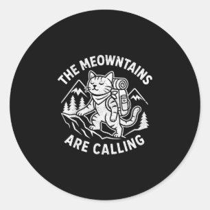 The meowntains are calling funny mountain cat classic round sticker