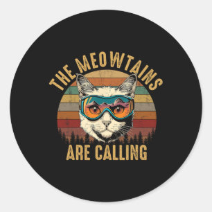 The Meowtains Are Calling  Classic Round Sticker