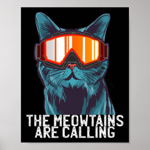 The Meowtains Are Calling Funny Ski Snowboard Gogg Poster