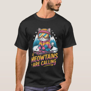 The Meowtains are Calling Ski Cat Skier Funny Skii T-Shirt