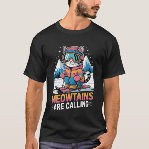 The Meowtains are Calling Ski Skier Funny Skiing C T-Shirt
