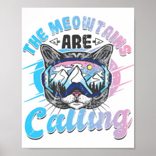 The Meowtains Are Calling Skiing Goggles Snowboard Poster