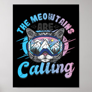 The Meowtains Are Calling Skiing Goggles Snowboard Poster