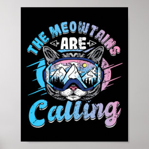 The Meowtains Are Calling Skiing Goggles Snowboard Poster