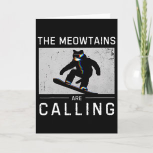 The Meowtains Are Calling Snowboard Funny Cat Skii Card