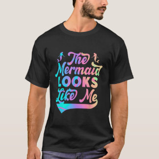The mermaid looks like me black girl quote_1 T-Shirt