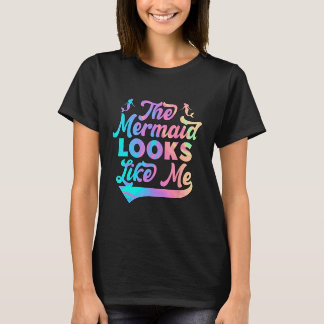 The mermaid looks like me black girl quote_1 T-Shirt (Front)