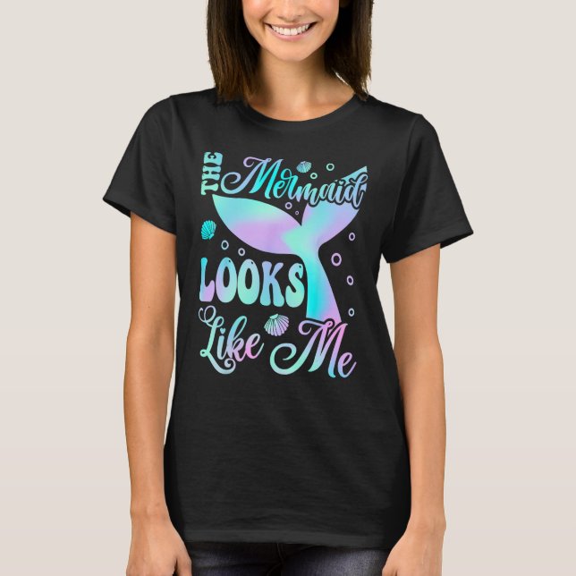 The Mermaid Looks Like Me Quote   Men Women Kids T-Shirt (Front)
