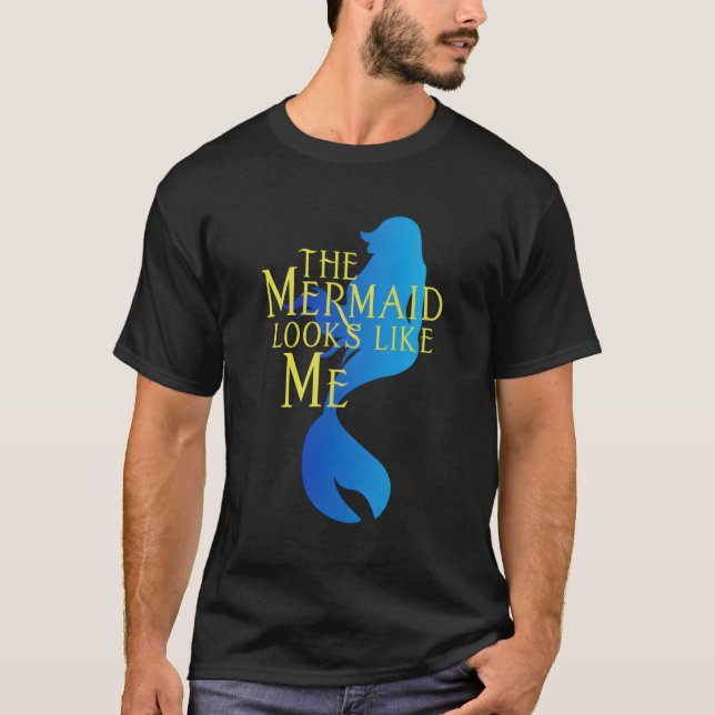 The Mermaid Looks Like Me T-Shirt (Front)