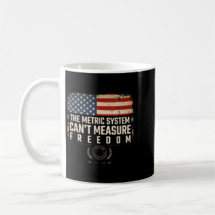 The Metric System Cant Measure Dom 4th Of July Usa Coffee Mug