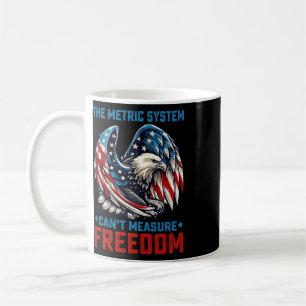 The Metric System Can't Measure Freedom Eagle 4th  Coffee Mug