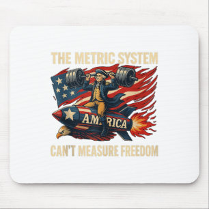 The Metric System Cant Measure Freedom Funny 4th O Mouse Pad