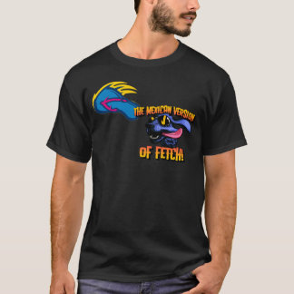 The Mexican Version of Fetch Men's T-shirt