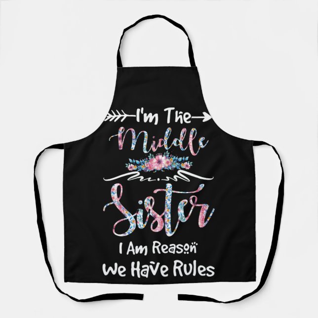 The Middle Sister I'm Reason We Have Rules Floral Apron (Front)