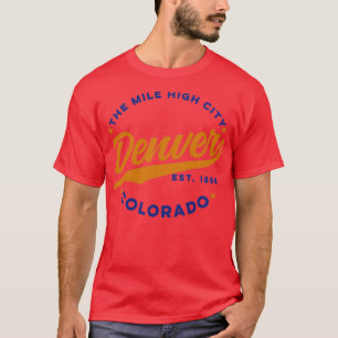 The Mile Hight City Denver Colorado T-Shirt